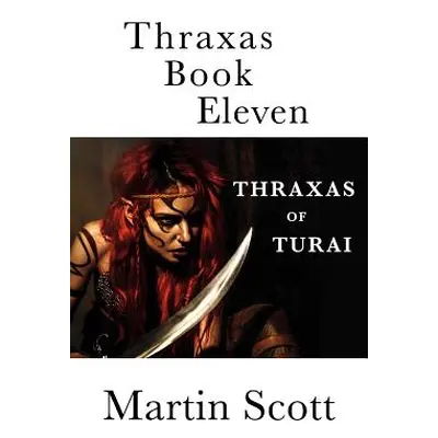 "Thraxas Book Eleven: Thraxas of Turai" - "" ("Scott Martin")(Paperback)