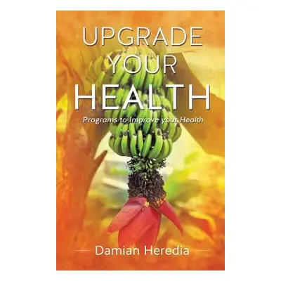 "Upgrade Your Health" - "" ("Heredia Damian")(Paperback)