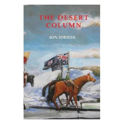 "The Desert Column" - "" ("Idriess Ion")(Paperback)