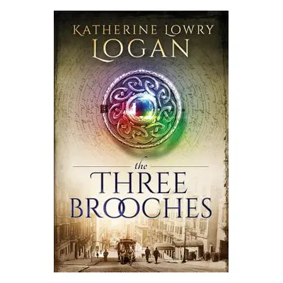 "The Three Brooches" - "" ("Logan Katherine Lowry")(Paperback)