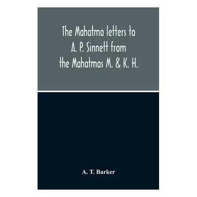 "The Mahatma Letters To A. P. Sinnett From The Mahatmas M. & K. H." - "" ("T. Barker A.")(Paperb