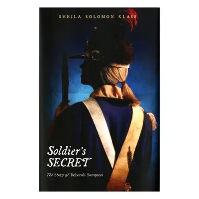 "Soldier's Secret: The Story of Deborah Sampson" - "" ("Klass Sheila Solomon")(Paperback)