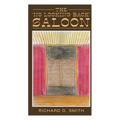 "The 'No Looking Back' Saloon" - "" ("Smith Richard D.")(Pevná vazba)