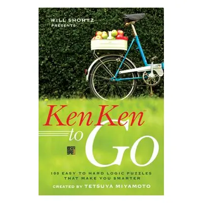 "Will Shortz Presents Kenken to Go: 100 Easy to Hard Logic Puzzles That Make You Smarter" - "" (