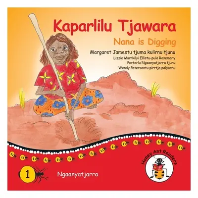 "Kaparlilu Tjawara - Nana is Digging" - "" ("James Margaret")(Paperback)