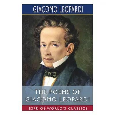 "The Poems of Giacomo Leopardi (Esprios Classics)" - "" ("Leopardi Giacomo")(Paperback)