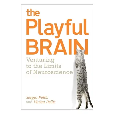 "Playful Brain: Venturing to the Limits of Neuroscience" - "" ("Pellis Sergio")(Paperback)