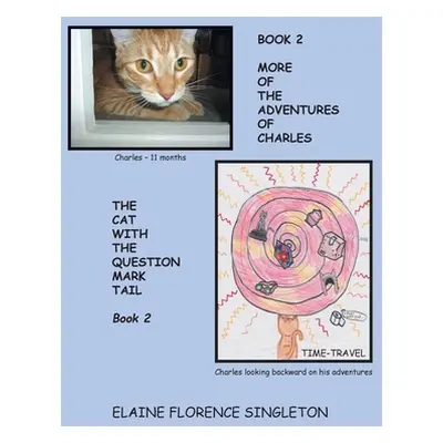 "More Of The Adventures Of Charles The Cat With The Question Mark Tail" - "" ("Singleton Elaine 