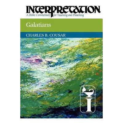 "Galatians: Interpretation: A Bible Commentary for Teaching and Preaching" - "" ("Cousar Charles