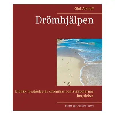 "Drmhjlpen: Biblisk frstelse av drmmar och symbolernas betydelser." - "" ("Amkoff Olof")(Paperba