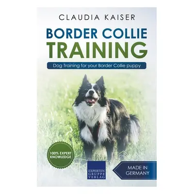 "Border Collie Training - Dog Training for your Border Collie puppy" - "" ("Kaiser Claudia")(Pap