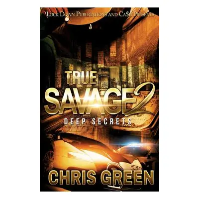 "True Savage 2: Deep Secrets" - "" ("Green Chris")(Paperback)