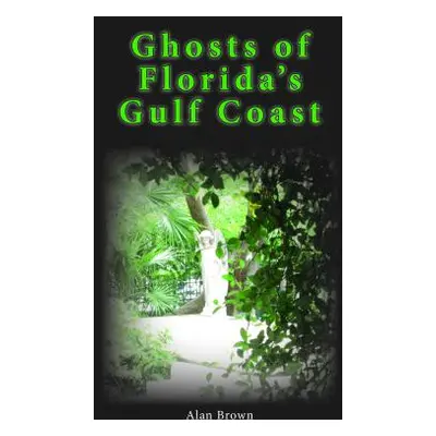 "Ghosts of Florida's Gulf Coast" - "" ("Brown Alan")(Paperback)