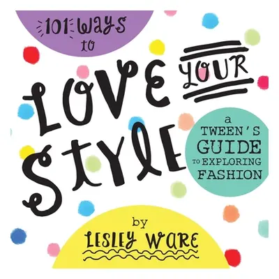 "101 Ways to Love Your Style" - "" ("Ware Lesley")(Paperback)