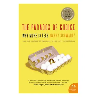 "The Paradox of Choice: Why More Is Less" - "" ("Schwartz Barry")(Paperback)