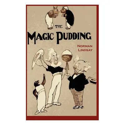 "The Magic Pudding: Being the Adventures of Bunyip Bluegum and His Friends" - "" ("Lindsay Norma