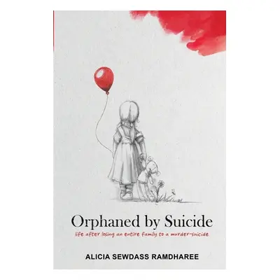 "Orphaned by Suicide: Life after losing an entire family to a murder-suicide" - "" ("Ramdharee A