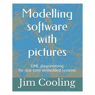 "Modelling Software with Pictures: Practical UML Diagramming for Real-Time Systems" - "" ("Cooli