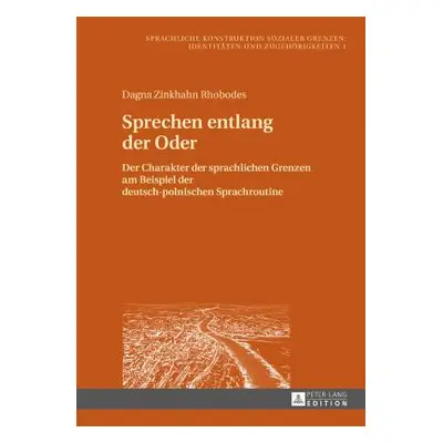 "Sprechen entlang der Oder; Der Charakter der sprachlichen Grenzen am Beispiel der deutsch-polni