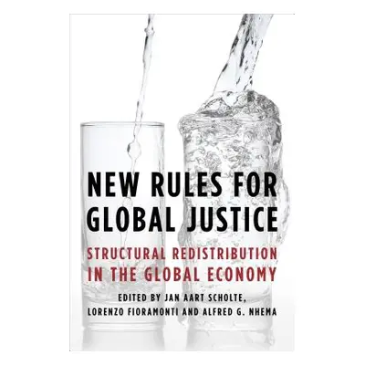 "New Rules for Global Justice: Structural Redistribution in the Global Economy" - "" ("Scholte J