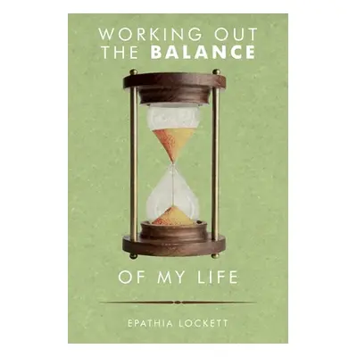 "working out the Balance of my life" - "" ("Lockett Epathia")(Paperback)