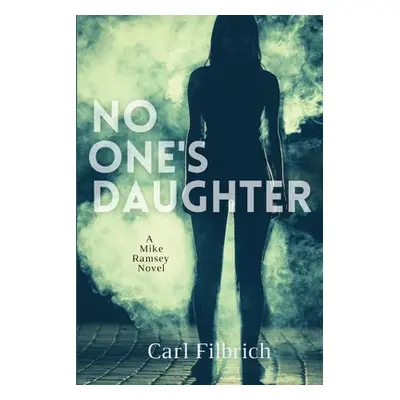 "No One's Daughter: A Mike Ramsey Novel" - "" ("Filbrich Carl")(Paperback)