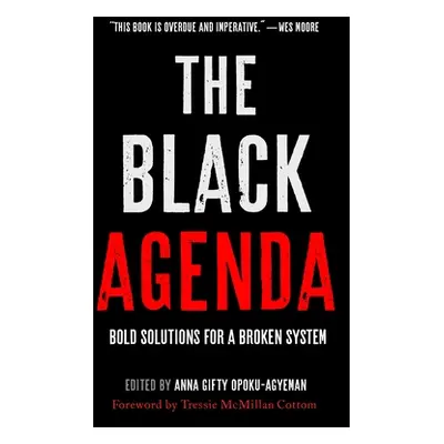 "The Black Agenda: Bold Solutions for a Broken System" - "" ("Opoku-Agyeman Anna Gifty")(Pevná v