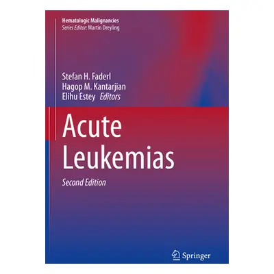 "Acute Leukemias" - "" ("Faderl Stefan H.")(Pevná vazba)