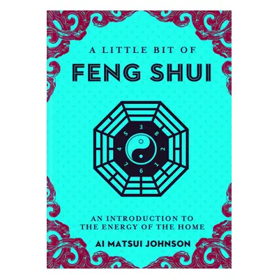 "A Little Bit of Feng Shui: An Introduction to the Energy of the Homevolume 28" - "" ("Johnson A