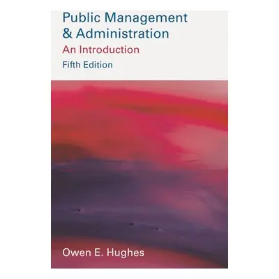 "Public Management and Administration" - "" ("Hughes Owen E.")(Paperback)