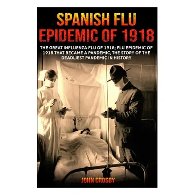 "Spanish Flu Epidemic Of 1918" - "" ("Crosby John")(Paperback)