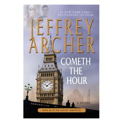 "Cometh the Hour: Book Six of the Clifton Chronicles" - "" ("Archer Jeffrey")(Paperback)