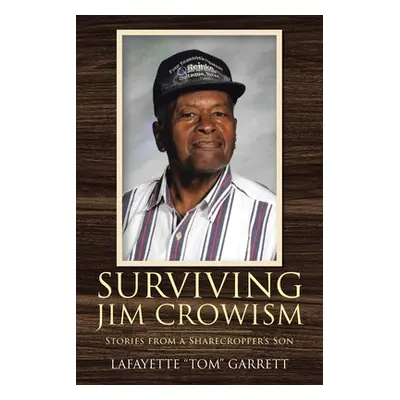 "Surviving Jim Crowism: Stories from a Sharecropper's Son" - "" ("Garrett Lafayette Tom")(Paperb