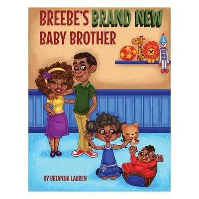 "Breebe's Brand New Baby Brother" - "" ("Lauren Brianna")(Paperback)