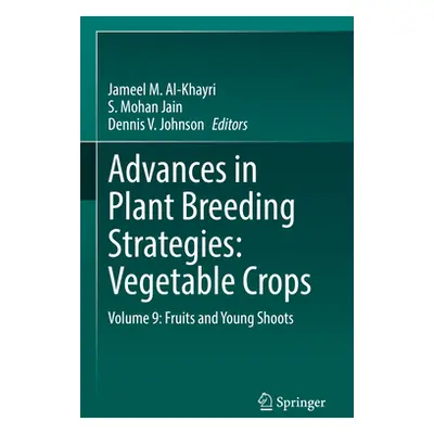 "Advances in Plant Breeding Strategies: Vegetable Crops: Volume 9: Fruits and Young Shoots" - ""