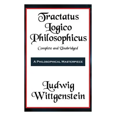 "Tractatus Logico-Philosophicus Complete and Unabridged" - "" ("Wittgenstein Ludwig")(Pevná vazb