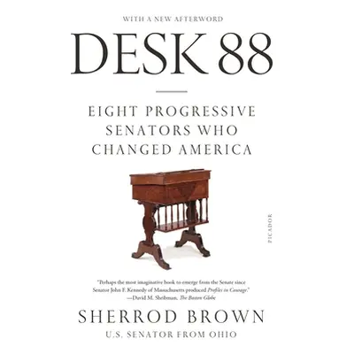 "Desk 88: Eight Progressive Senators Who Changed America" - "" ("Brown Sherrod")(Paperback)