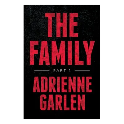 "The Family: Part 1" - "" ("Garlen Adrienne")(Paperback)