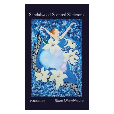 "Sandalwood-Scented Skeletons" - "" ("Dhanbhoora Rhea")(Pevná vazba)