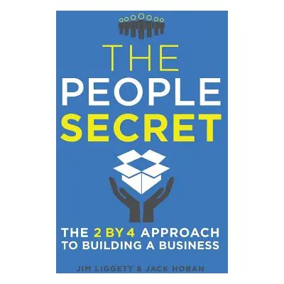 "The People Secret: The 2 by 4 Approach to Building a Business" - "" ("Liggett James")(Paperback