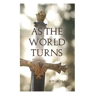 "As the World Turns" - "" ("Grudle Bob")(Paperback)