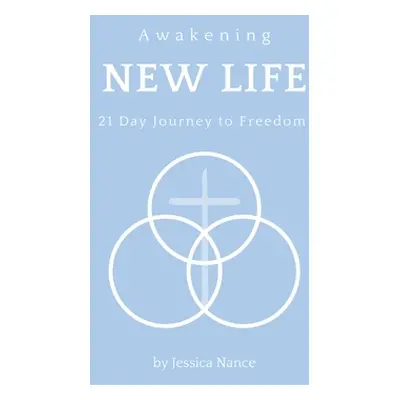 "Awakening New Life: 21 Day Journey to Freedom" - "" ("Nance Jessica S.")(Paperback)