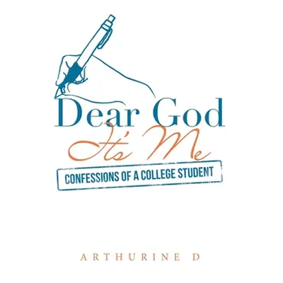 "Dear God It's Me: Confessions of a College Student" - "" ("D Arthurine")(Pevná vazba)