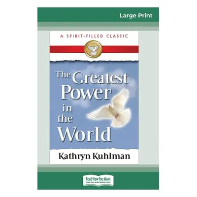 "The Greatest Power in the World (16pt Large Print Edition)" - "" ("Kuhlman Kathryn")(Paperback)