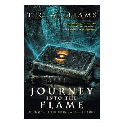 "Journey Into the Flame, 1: Book One of the Rising World Trilogy" - "" ("Williams T. R.")(Paperb