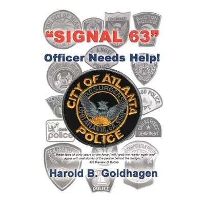 "Signal 63: Officer Needs Help" - "" ("Goldhagen Harold B.")(Paperback)