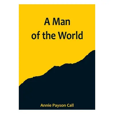 "A Man of the World" - "" ("Payson Call Annie")(Paperback)