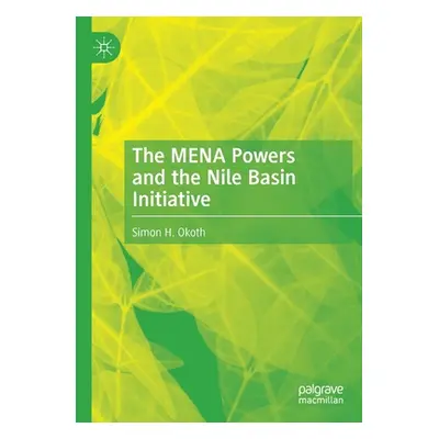 "The Mena Powers and the Nile Basin Initiative" - "" ("Okoth Simon H.")(Paperback)