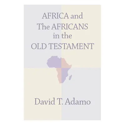 "Africa and the Africans in the Old Testament" - "" ("Adamo David Tuesday")(Paperback)