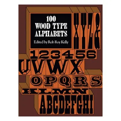 "100 Wood Type Alphabets" - "" ("Kelly Rob Roy")(Paperback)